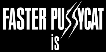 Faster Pussycat Is